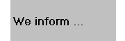 We inform ...