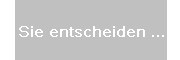 Sie entscheiden ...